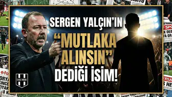 Sergen Yalçın'ın "Mutlaka Alınsın" dediği isim!