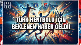 Türk hentbolu için beklenen haber geldi!