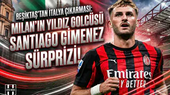 Beşiktaş'tan İtalya çıkarması: Milan'ın yıldız golcüsü Santiago Gimenez sürprizi!