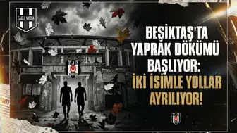 Beşiktaş'ta yaprak dökümü başlıyor: İki isimle yollar ayrılıyor!