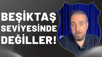 Fırat Günayer: "Beşiktaş seviyesinde değiller!"