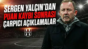 Sergen Yalçın’dan puan kaybı sonrası çarpıcı açıklamalar