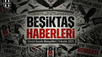 Beşiktaş Haberleri Gazete Manşetleri | 04 Aralık 2025