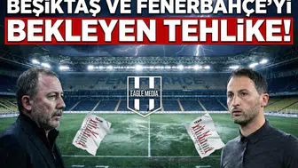 Beşiktaş ve Fenerbahçe’yi bekleyen tehlike!