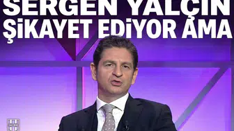 Sergen Yalçın şikayet ediyor ama…