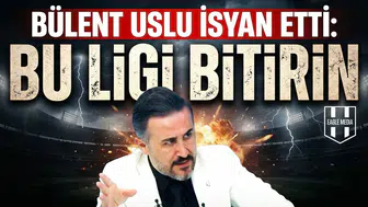 Bülent Uslu isyan etti: Bu ligi bitirin