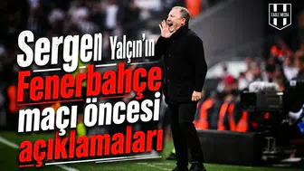 Sergen Yalçın'ın Fenerbahçe maçı öncesi açıklamaları
