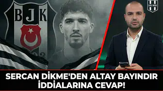 Sercan Dikme'den Altay Bayındır iddialarına cevap!