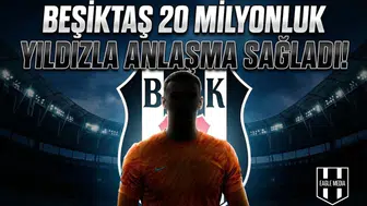 Beşiktaş 20 milyonluk yıldızla anlaşma sağladı!
