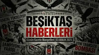 Beşiktaş Haberleri Gazete Manşetleri | 03 Aralık 2025