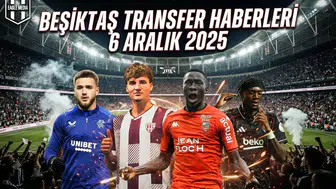 Beşiktaş transfer haberleri 6 Aralık 2025