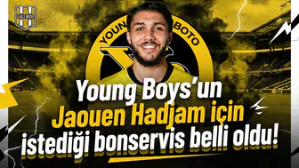 Young Boys'un Jaouen Hadjam için istediği bonservis belli oldu!