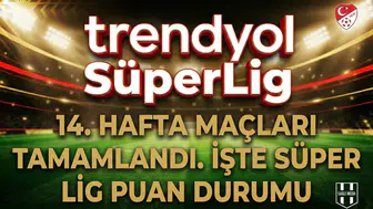 14. hafta maçları tamamlandı. İşte Süper Lig puan durumu