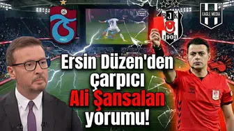 Ersin Düzen'den çarpıcı Ali Şansalan yorumu!