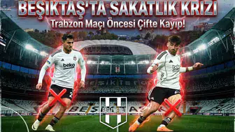 Beşiktaş’ta sakatlık krizi: Trabzon maçı öncesi çifte kayıp!