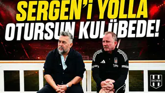 Sergen'i yolla otursun kulübede!