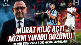 Murat Kılıç açtı ağzını yumdu gözünü