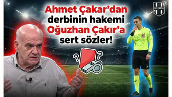 Ahmet Çakar'dan derbinin hakemi Oğuzhan Çakır'a sert sözler!