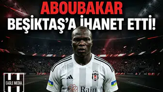 Aboubakar Beşiktaş'a ihanet etti!