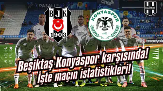 Beşiktaş Konyaspor karşısında! İşte maçın istatistikleri!