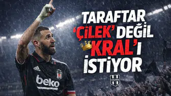 TARAFTAR "ÇİLEK" DEĞİL "KRAL"I İSTİYOR