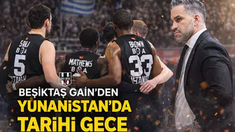 Beşiktaş GAİN Yunanistan deplasmanında