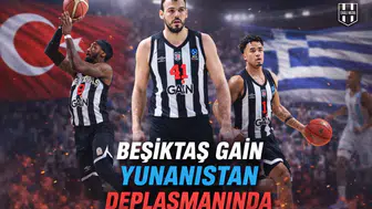 Beşiktaş GAİN Yunanistan deplasmanında