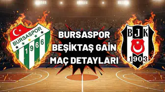 Bursaspor - Beşiktaş GAIN kritik mücadelenin detayları!