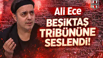 Ali Ece Beşiktaş tribününe seslendi!