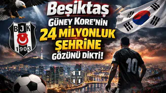 Beşiktaş Güney Kore'nin 24 milyonluk şehrine gözünü dikti!