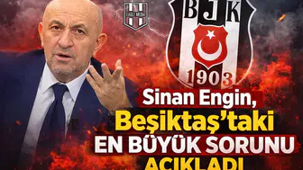 Sinan Engin, Beşiktaş’taki en büyük sorunu açıkladı