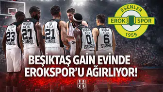 Beşiktaş GAİN evinde Erokspor'u ağırlıyor