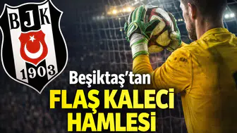 Beşiktaş’tan flaş kaleci hamlesi