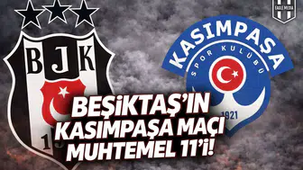 Beşiktaş'ın Kasımpaşa maçı muhtemel 11'i!