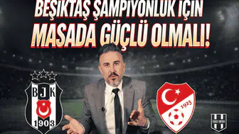 Beşiktaş şampiyonluk için masada güçlü olmalı
