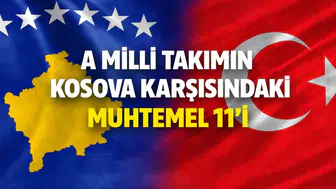 A Milli Takımın Kosova karşısında muhtemel 11’i