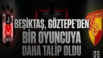 Beşiktaş, Göztepe’den bir oyuncuya daha talip oldu