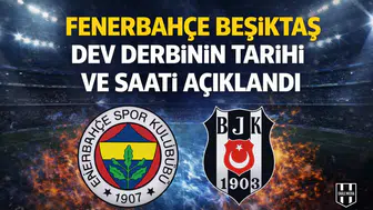 Fenerbahçe Beşiktaş dev derbinin tarihi ve saati açıklandı