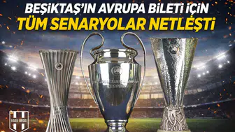 Beşiktaş’ın Avrupa bileti için tüm senaryolar netleşti