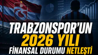 Trabzonspor'un 2026 yılı finansal durumu netleşti