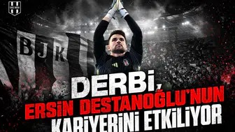 Derbi, Ersin Destanoğlu'nun kariyerini etkiliyor