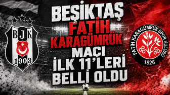 Beşiktaş Fatih Karagümrük maçı ilk 11'leri belli oldu