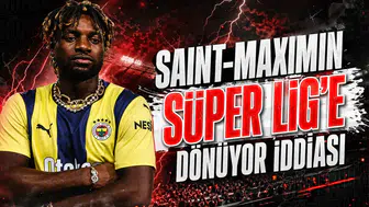 Saint-Maximin Süper Lig'e dönüyor iddiası