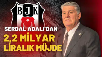 Serdal Adalı’dan 2,2 Milyar liralık müjde!