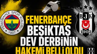 Fenerbahçe Beşiktaş dev derbinin hakemi belli oldu