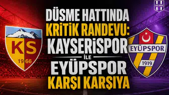 Düşme hattında kritik randevu: Kayserispor ile Eyüpspor karşı karşıya