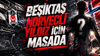 Beşiktaş Norveçli yıldız için masada