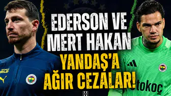 Ederson ve Mert Hakan Yandaş'a ağır cezalar!