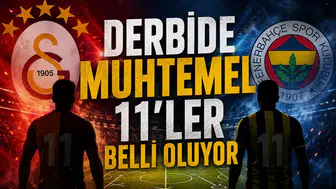 Derbide muhtemel 11'ler belli oluyor