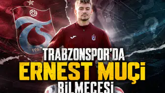 Trabzonspor'da Ernest Muçi bilmecesi